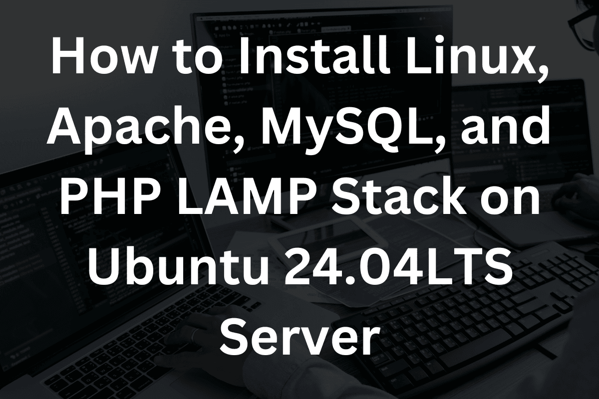 Image : How to Install Linux, Apache, MySQL, and PHP LAMP Stack on Ubuntu 24.04LTS Server