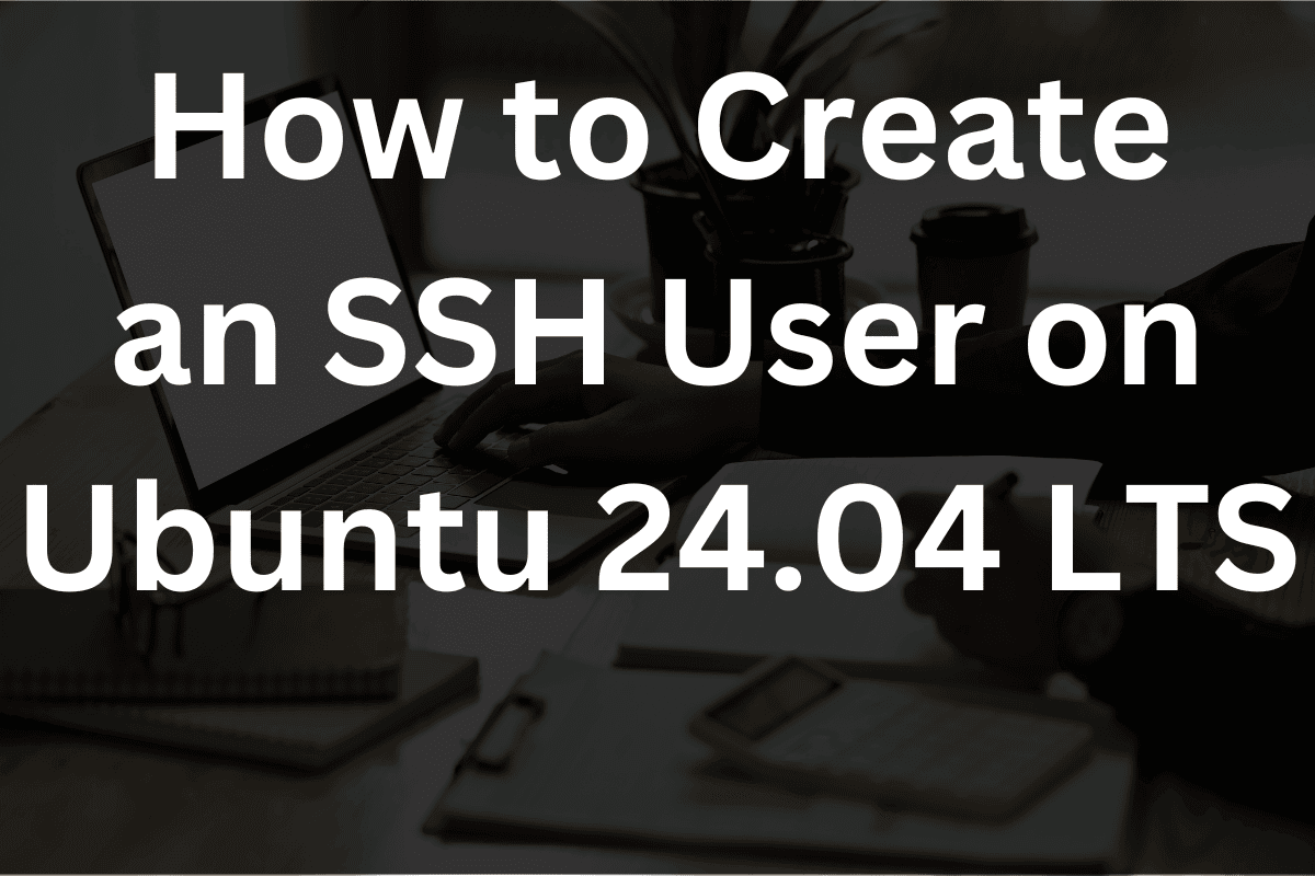 Image : How to create an SSH user on Ubuntu 24.04lts