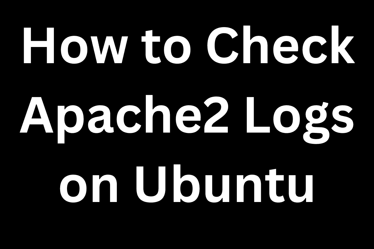 Image : How to Check Apache2 Logs on Ubuntu